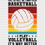 I Play Volleyball, It's Way Better - Volleyball DTF Transfers ready2transfer Dark Color Design (See Imaging)