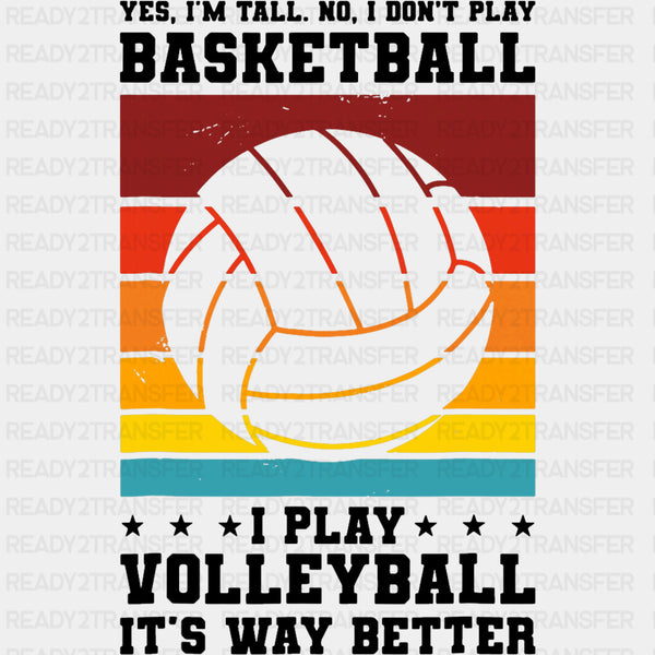 I Play Volleyball, It's Way Better - Volleyball DTF Transfers