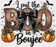 I Put The Boo In Boujee - Halloween DTF Transfer