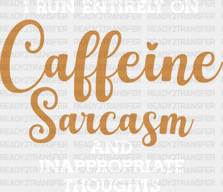 I Run Entirely On Caffeine Sarcasm - Funny Dtf Heat Transfer Adult Unisex S & M (10’’) / Light