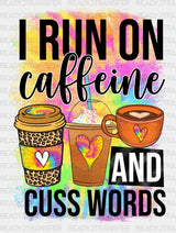 I Run On Caffeine And Cuss Words - Coffee Iron Dtf Transfer