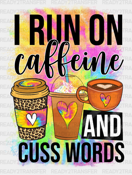 I Run On Caffeine And Cuss Words - Coffee Iron Dtf Transfer