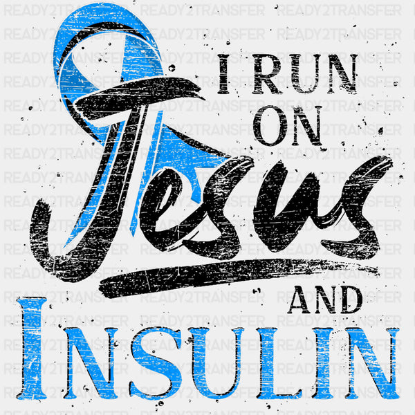 I Run On Jesus And Insulin - Diabetes DTF Transfers
