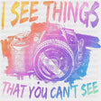 I See Things That You Can't See - Photography DTF Transfers ready2transfer