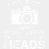 I Shoot People And Sometimes Cut Off Heads - Photography DTF Transfers ready2transfer Light Color Design (See Imaging)