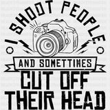 I Shoot People And Sometimes... - Photography DTF Transfers ready2transfer Dark Color Design (See Imaging)