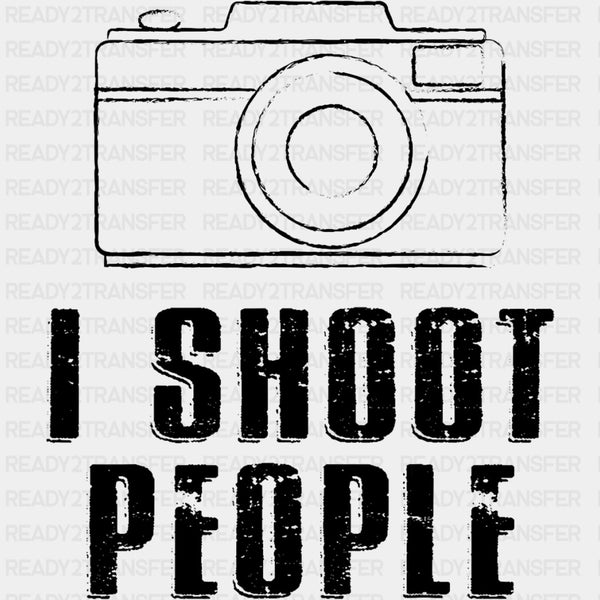 I Shoot People, B&W Camera Design - Photography DTF Transfers