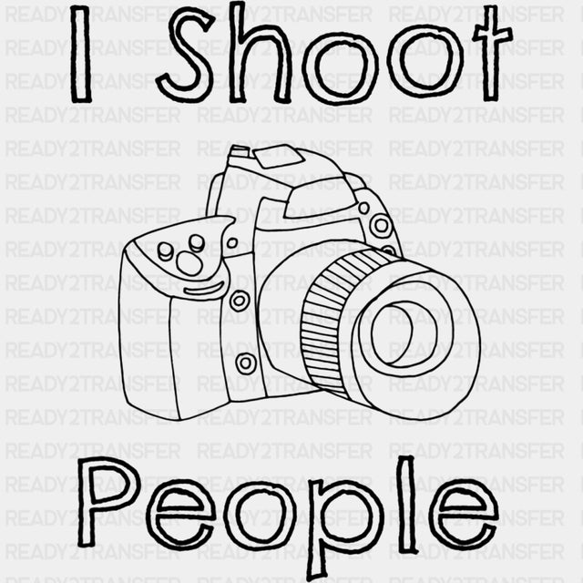 I Shoot People, B&W Drawing - Photography DTF Transfers ready2transfer Dark Color Design (See Imaging)