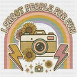 I Shoot People For Fun - Photography DTF Transfers