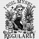 I Soil Myself Regularly - Plants DTF Transfers ready2transfer Dark Color Design (See Imaging)