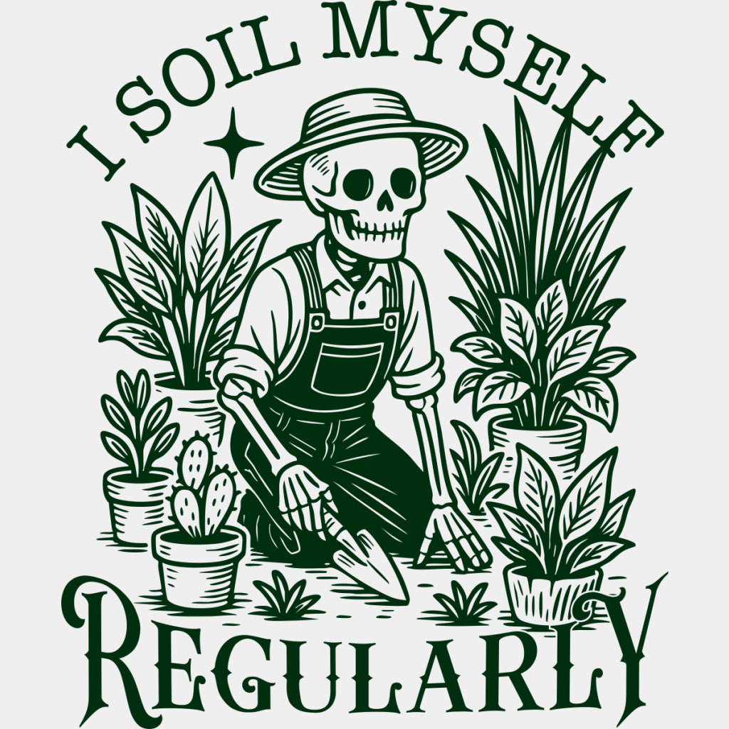 I Soil Myself Regularly - Plants DTF Transfers ready2transfer Green Color Design (See Imaging)