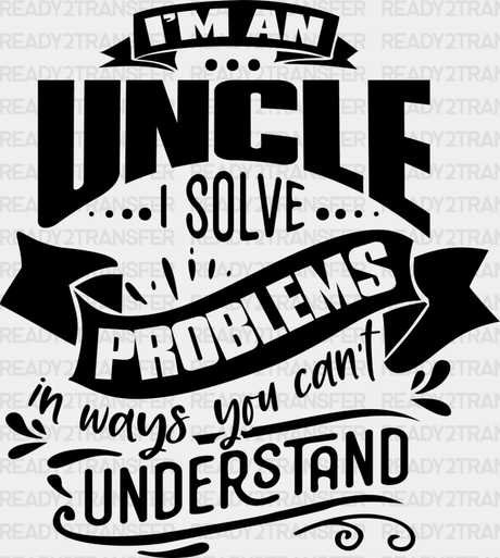 I Solve Problems - Uncle Dtf Heat Transfer Adult Unisex S & M (10’’) / Dark Color Design (See