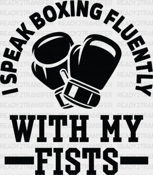 I Speak Boxing Fluently With My Fist - Boxing DTF Heat Transfer