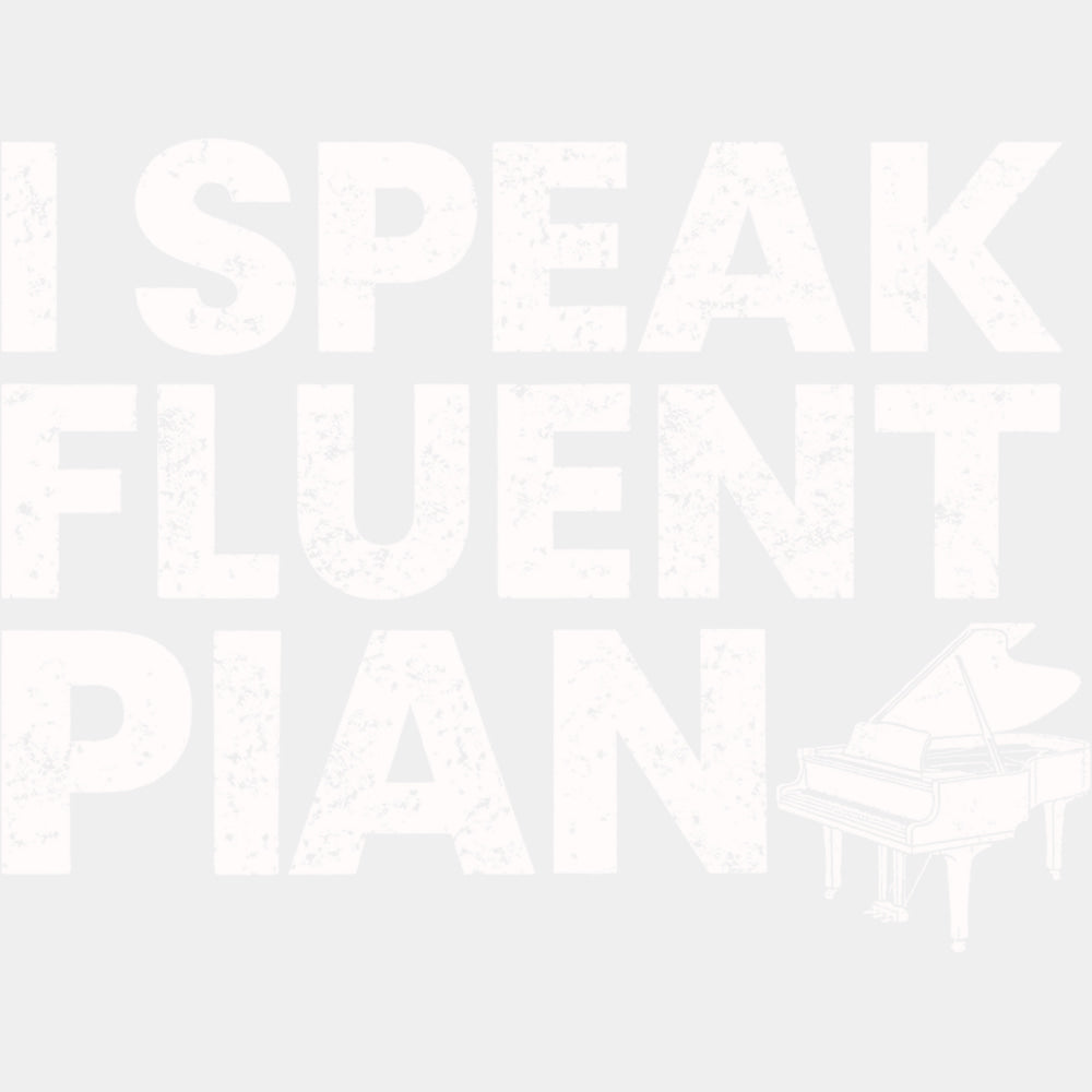 I Speak Fluent Piano - Music DTF Transfers ready2transfer Light Color Design (See Imaging)