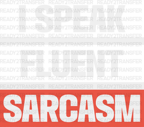 I Speak Fluent Sarcasm - Funny Dtf Heat Transfer Adult Unisex S & M (10’’) / Light Color Design