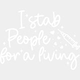I Stab People For A Living - Nurse DTF Transfers ready2transfer Light Color Design (See Imaging)
