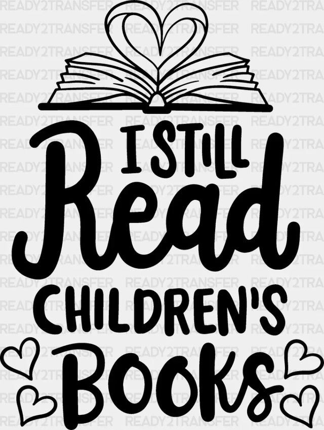 I Still Read Children’s Books - Reading Dtf Heat Transfer Adult Unisex S & M (10’’) / Dark