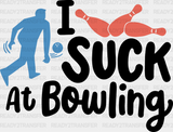 I Suck At Bowling - Dtf Heat Transfer Adult Unisex S & M (10’’) / Black