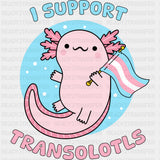 I Support Transolotls - Transgender DTF Transfers ready2transfer