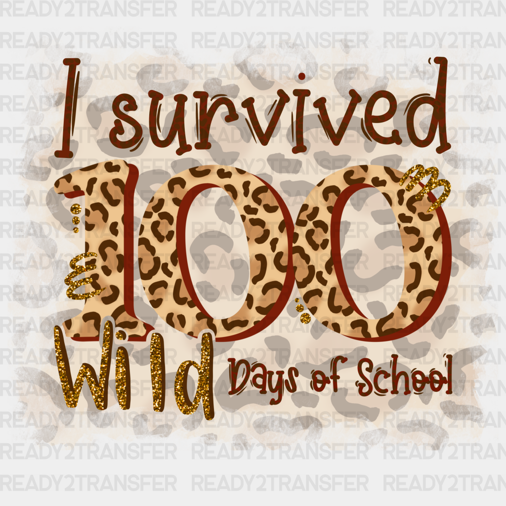 I Survived 100 Wild Days Of School Dtf Transfer
