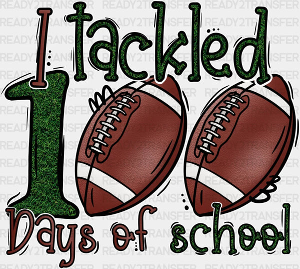 I Tackled 100 Days Of School DTF Transfer