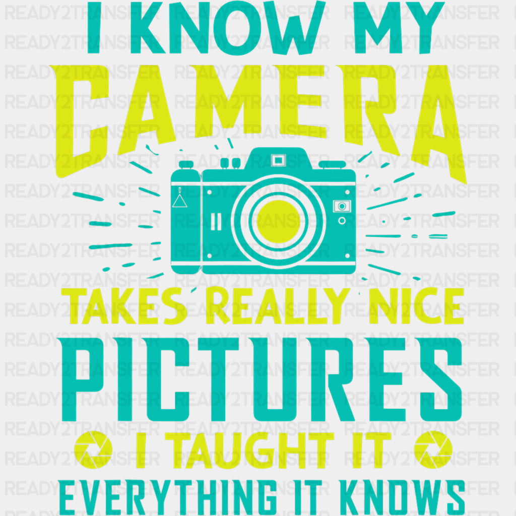 I Taught It Everything It Knows - Photography DTF Transfers ready2transfer