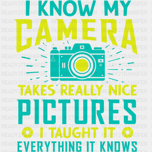 I Taught It Everything It Knows - Photography DTF Transfers ready2transfer