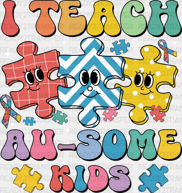 I Teach Au-Some Kids - Autism Awareness DTF Transfer