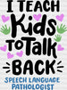 I Teach Kids To Talk Back Design - Therapist DTF Heat Transfer ready2transfer Black