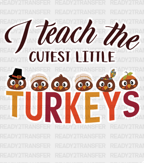 I Teach The Cutest Little Turkey - Thanksgiving Dtf Transfer Adult Unisex S & M (10’’) / Light