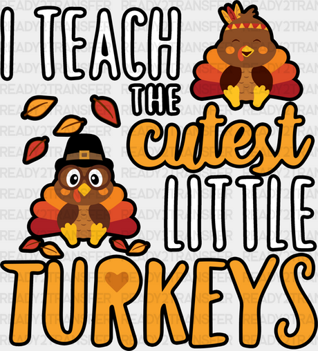 I Teach The Cutest Little Turkeys - Thanksgiving Dtf Transfer Adult Unisex S & M (10’’) / Dark