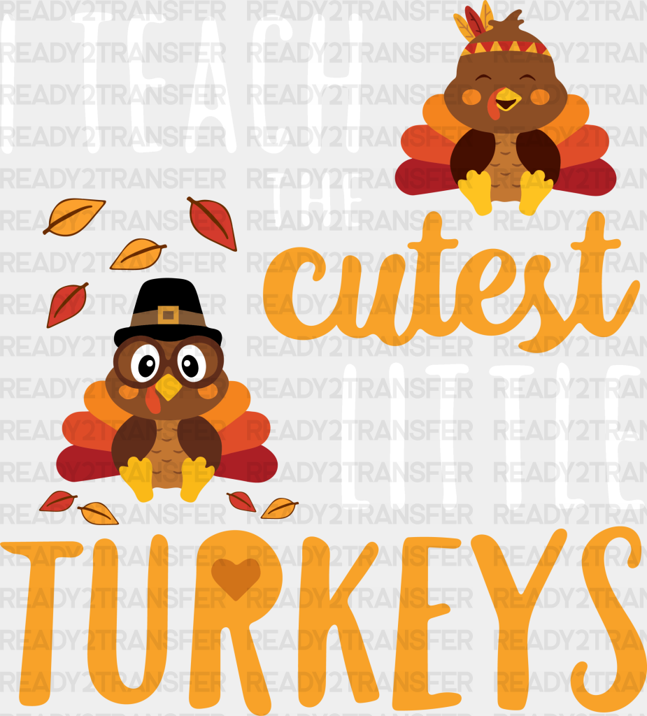 I Teach The Cutest Little Turkeys - Thanksgiving Dtf Transfer Adult Unisex S & M (10’’) / Light