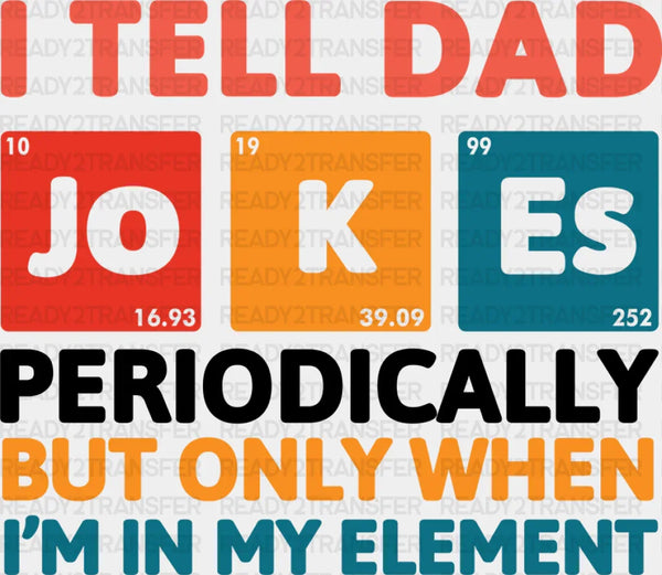 I Tell Dad Jokes Father's Day DTF Transfer