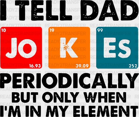 I Tell Dad Jokes Periodically Father’s Day Dtf Transfer Adult Unisex - S & M (10’) / Black