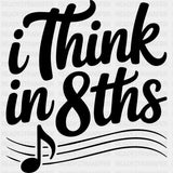 I Think In 8ths - Music DTF Transfers ready2transfer Dark Color Design (See Imaging)