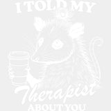 I Told My Therapist About You - Therapist DTF Transfers ready2transfer Light Color Design (See Imaging)