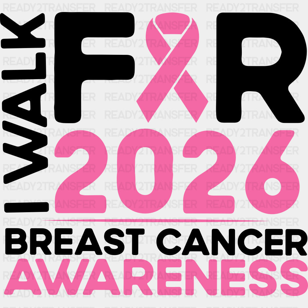 I Walk For Breast Cancer Awareness 2026 - Breast Cancer DTF Transfers - Adult Unisex - S & M (10’’) / Dark Color Design