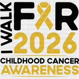 I Walk For Childhoold Cancer 2026 - Childhood Cancer DTF Transfers - Adult Unisex - S & M (10’’) / Dark Color Design