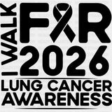 I Walk For Lung Cancer Awareness 2026 - Lung Cancer DTF Transfers - Adult Unisex - S & M (10’’) / Dark Color Design