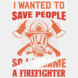 I Wanted To Save People - Fire Department DTF Transfers ready2transfer Light Color Design (See Imaging)