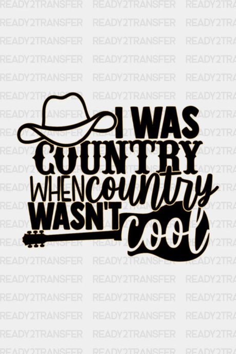 I Was Country When Wanst Cool Dtf Transfer