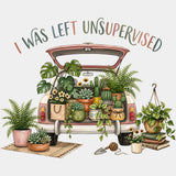I Was Left Unsupervised - Gardening DTF Transfers - Adult Unisex - S & M (10’’) / Light Color Design (See Imaging)