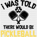 I Was Told There Would Be Pickleball - Pickleball DTF Heat Transfer ready2transfer Black