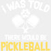 I Was Told There Would Be Pickleball - Pickleball DTF Heat Transfer ready2transfer White