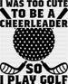 I Was Too Cute To Be A Cheerleader - Golf DTF Heat Transfer ready2transfer Black