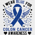 I Wear Blue - Colon Cancer DTF Transfers - Adult Unisex - S & M (10’’) / Dark Color Design (See Imaging)
