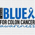 I Wear Blue For Colon Cancer Awareness - Colon Cancer DTF Transfers - Adult Unisex - S & M (10’’) / Dark Color Design