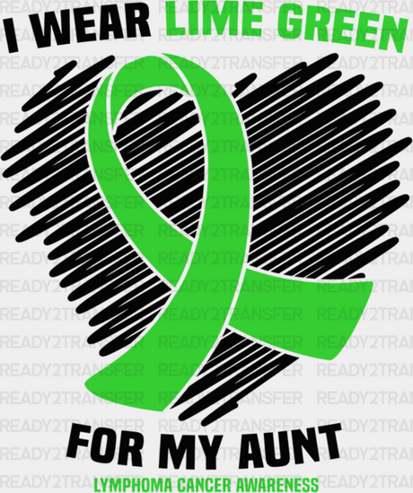 I Wear Green For My Aunt - Lymphoma Dtf Heat Transfer Adult Unisex S & M (10’’) / Dark Color