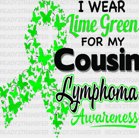 I Wear Green For My Cousin - Lymphoma Dtf Heat Transfer Adult Unisex S & M (10’’) / Dark Color