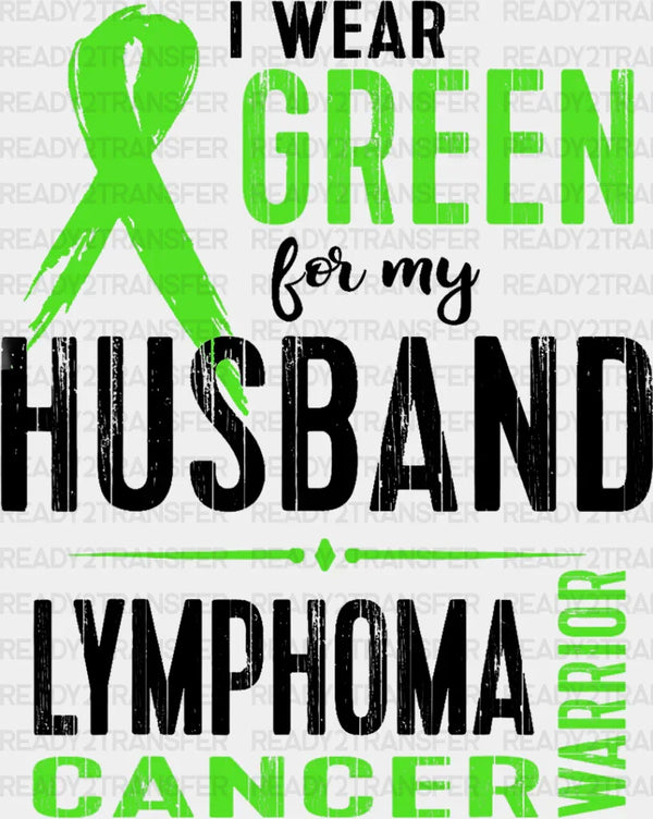 I Wear Green For My Husband - Lymphoma DTF heat transfer